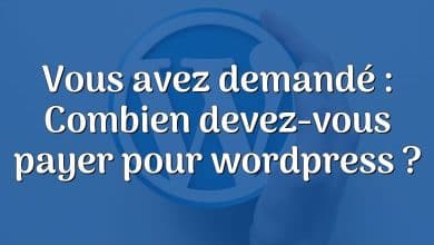 Vous avez demandé : Combien devez-vous payer pour wordpress ?