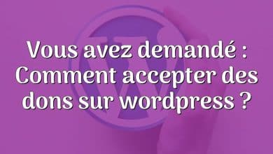 Vous avez demandé : Comment accepter des dons sur wordpress ?