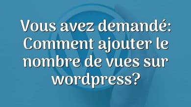 Vous avez demandé: Comment ajouter le nombre de vues sur wordpress?