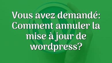 Vous avez demandé: Comment annuler la mise à jour de wordpress?