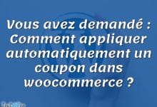 Vous avez demandé : Comment appliquer automatiquement un coupon dans woocommerce ?