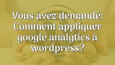 Vous avez demandé: Comment appliquer google analytics à wordpress?