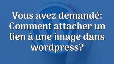 Vous avez demandé: Comment attacher un lien à une image dans wordpress?