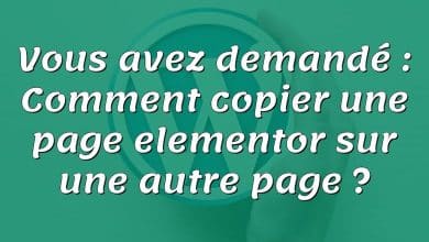 Vous avez demandé : Comment copier une page elementor sur une autre page ?