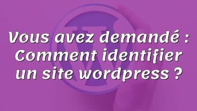 Vous avez demandé : Comment identifier un site wordpress ?