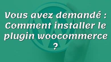 Vous avez demandé : Comment installer le plugin woocommerce ?