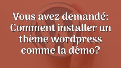 Vous avez demandé: Comment installer un thème wordpress comme la démo?