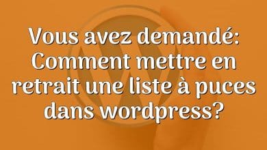 Vous avez demandé: Comment mettre en retrait une liste à puces dans wordpress?