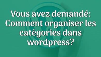 Vous avez demandé: Comment organiser les catégories dans wordpress?