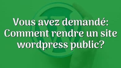 Vous avez demandé: Comment rendre un site wordpress public?