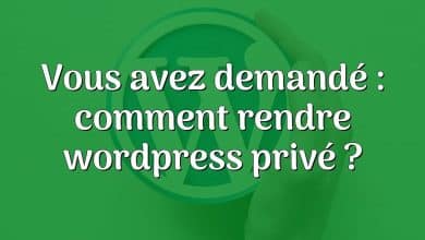 Vous avez demandé : comment rendre wordpress privé ?