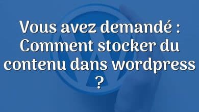 Vous avez demandé : Comment stocker du contenu dans wordpress ?