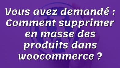 Vous avez demandé : Comment supprimer en masse des produits dans woocommerce ?