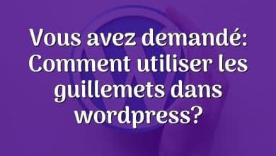 Vous avez demandé: Comment utiliser les guillemets dans wordpress?