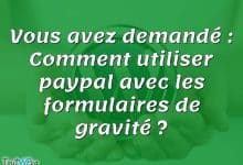 Vous avez demandé : Comment utiliser paypal avec les formulaires de gravité ?