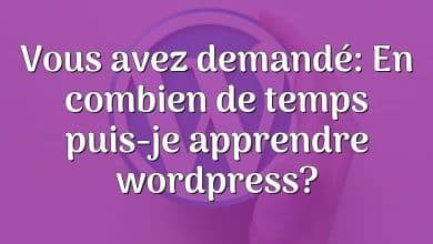 Vous avez demandé: En combien de temps puis-je apprendre wordpress?