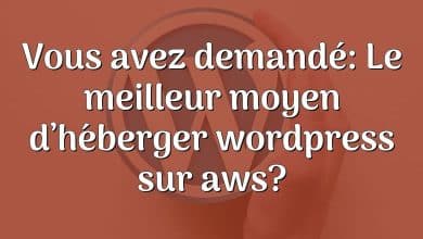 Vous avez demandé: Le meilleur moyen d’héberger wordpress sur aws?