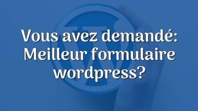 Vous avez demandé: Meilleur formulaire wordpress?