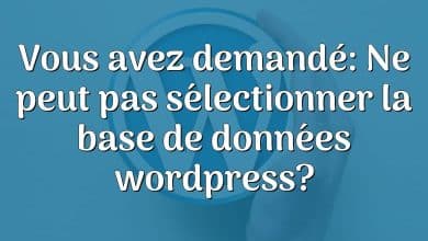 Vous avez demandé: Ne peut pas sélectionner la base de données wordpress?