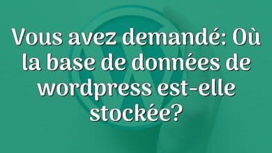 Vous avez demandé: Où la base de données de wordpress est-elle stockée?