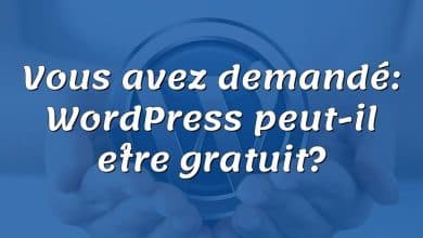 Vous avez demandé: WordPress peut-il être gratuit?