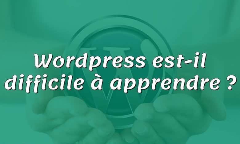 Wordpress est-il difficile à apprendre ?