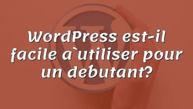 WordPress est-il facile à utiliser pour un débutant?