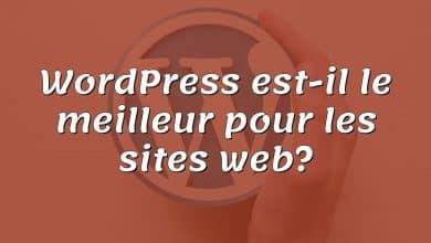 WordPress est-il le meilleur pour les sites web?