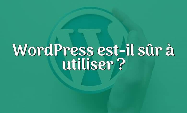 WordPress est-il sûr à utiliser ?