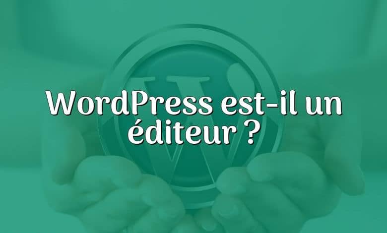 WordPress est-il un éditeur ?