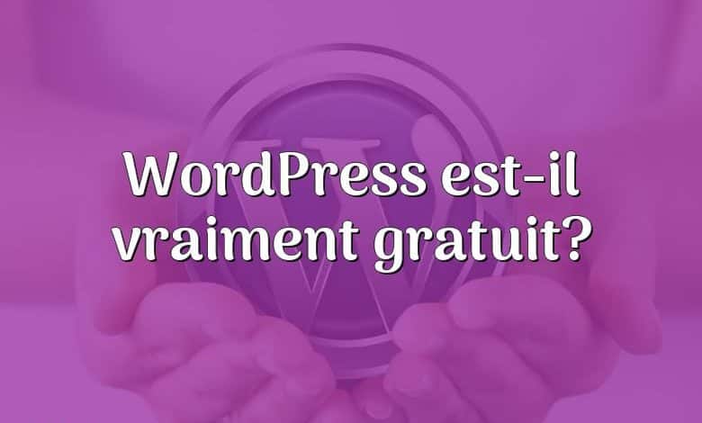 WordPress est-il vraiment gratuit?