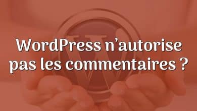 WordPress n’autorise pas les commentaires ?