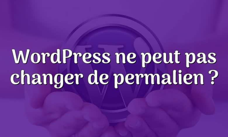 WordPress ne peut pas changer de permalien ?