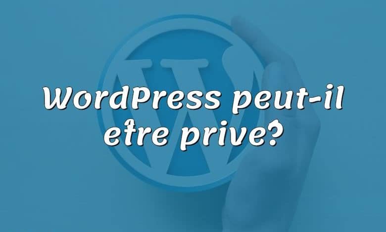 WordPress peut-il être privé?