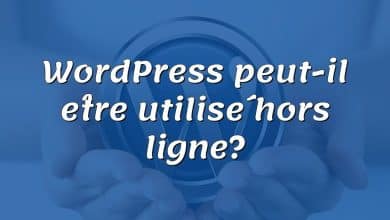 WordPress peut-il être utilisé hors ligne?