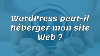 WordPress peut-il héberger mon site Web ?