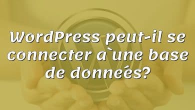 WordPress peut-il se connecter à une base de données?