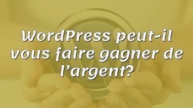 WordPress peut-il vous faire gagner de l’argent?