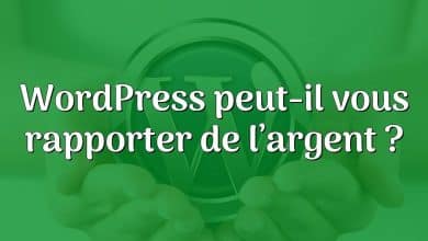 WordPress peut-il vous rapporter de l’argent ?