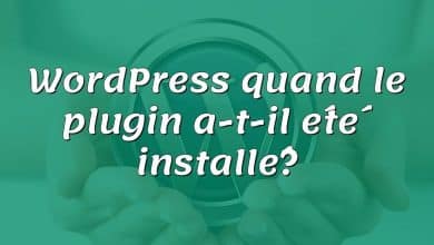 WordPress quand le plugin a-t-il été installé?