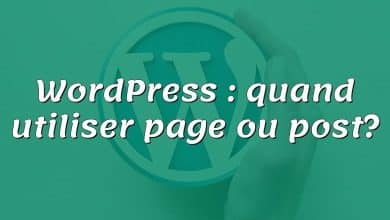 WordPress : quand utiliser page ou post?