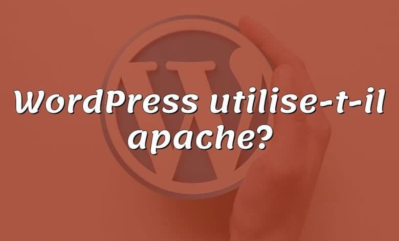 WordPress utilise-t-il apache?