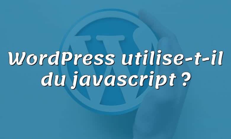 WordPress utilise-t-il du javascript ?