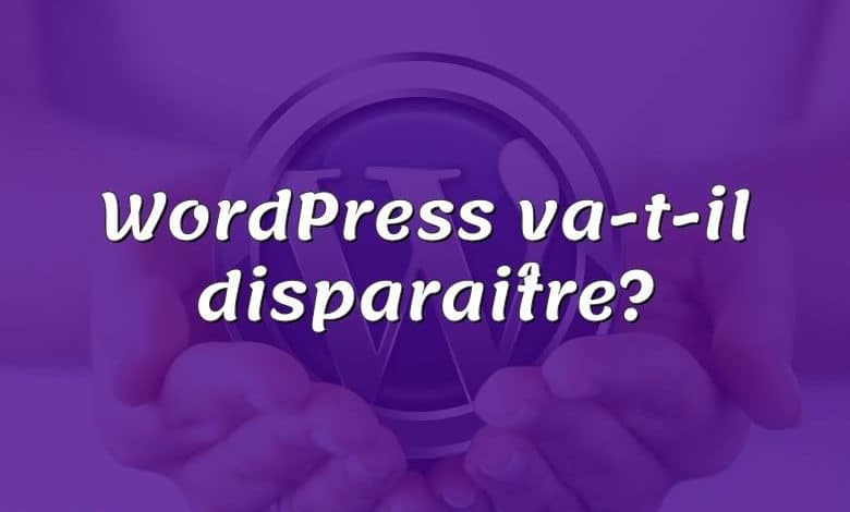 WordPress va-t-il disparaître?