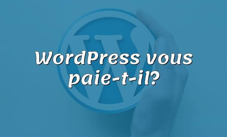 WordPress vous paie-t-il?