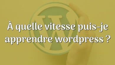 À quelle vitesse puis-je apprendre wordpress ?